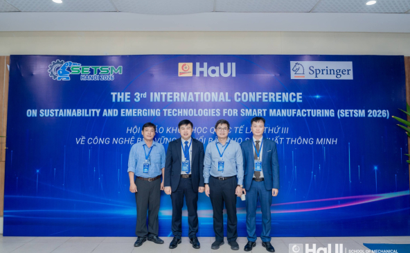 PGS TS. Nguyễn Thanh Hải tham dự và giao lưu học thuật tại Hội nghị Quốc tế SETSM 2026 về Công nghệ Sản xuất Thông minh tại Đại học Công nghiệp Hà Nội